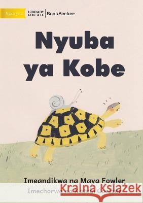 Tortoise Finds His House - Nyuba ya Kobe Maya Fowler Katrin Coetzer 9781922910387 Library for All