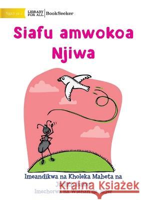 How Ant Saved Dove - Siafu amwokoa Njiwa Kholeka Mabeta Judith Baker Wiehan d 9781922910417 Library for All