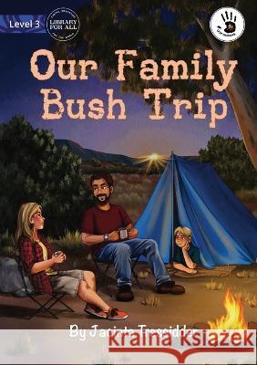 Our Family Bush Trip - Our Yarning Jacinta Tressidder, Natia Warda 9781922910509 Library for All