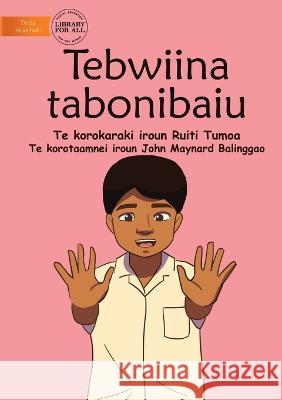 Ten Little Fingers - Tebwiina Tabonibaiu (Te Kiribati) Ruiti Tumoa John Maynard Balinggao  9781922910622 Library for All