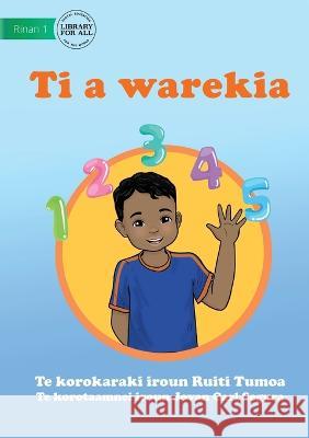 Let's Count It - Ti A Warekia (Te Kiribati) Ruiti Tumoa Jovan Carl Segura  9781922910660 Library for All