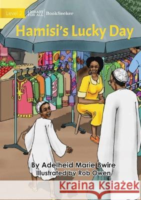 Hamisi's Lucky Day Adelheid Marie Bwire Rob Owen  9781922910738 Library for All