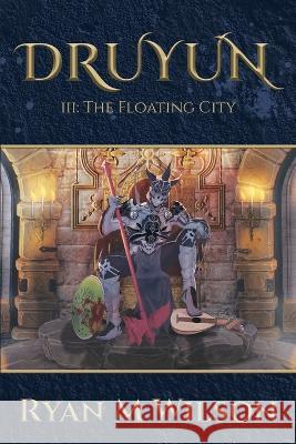 Druyun: III: The Floating City Ryan M Wilson   9781922912855