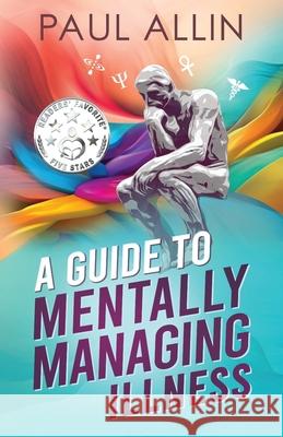 A Guide to Mentally Managing Illness Paul Allin 9781922913524 Aurora House