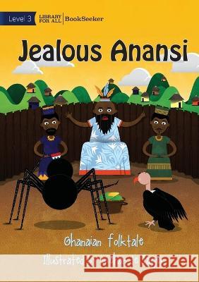 Jealous Anansi Ghanaian Folktale Wiehan de Jager  9781922918079 Library for All