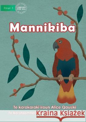 Birds - Mannikiba (Te Kiribati) Alice Qausiki Niamh Connaughton  9781922918116 Library for All