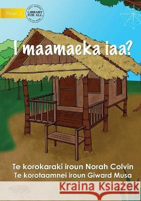 Where Do I Live? - I maamaeka iaa? (Te Kiribati) Norah Colvin Giward Musa 9781922918802