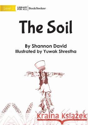 The Soil Shannon David Yuwak Shrestha  9781922918963 Library for All