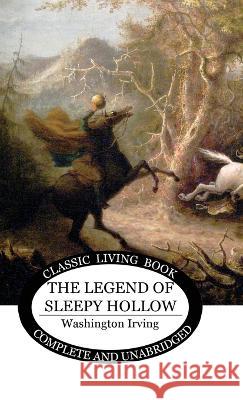 The Legend of Sleepy Hollow Washington Irving   9781922919977 Living Book Press