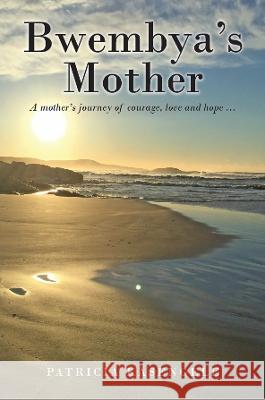 Bwembya\'s Mother Patricia Kasengele 9781922920256 Inspiring Publishers