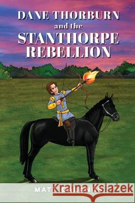 Dane Thorburn and the Stanthorpe Rebellion Matt Galanos   9781922920584 Australian Self Publishing Group