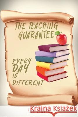 The Teaching Guarantee: Each Day is Different Ken Darvall   9781922920812 Inspiring Publishers