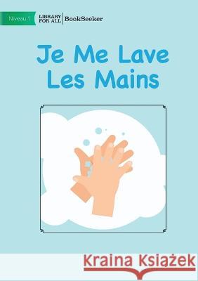 I Wash My Hands - Je Me Lave Les Mains Adriana Diaz-Donoso   9781922932181 Library for All