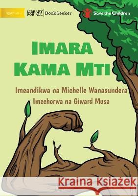 Strong Like A Tree - Imara Kama Mti Michelle Wanasundera Giward Musa 9781922932327 Library for All