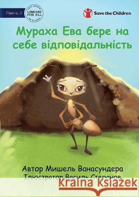 Ava the Ant Takes Charge - Мураха Ева бере на себе відпо Michelle Wanasundera Vasyl Stepanov  9781922932495 Library for All