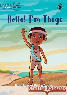 Hello! I'm Thogo - Our Yarning Billy-Rooney, Melissa 9781922932570 Library for All