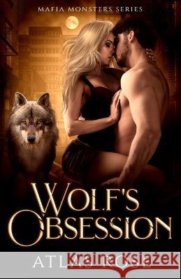 Wolf's Obsession Atlas Rose   9781922933140 Author Kim Faulks