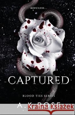 Captured A. K. Rose 9781922933423 Author Kim Faulks