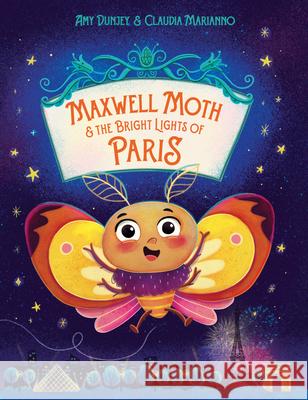 Maxwell Moth and the Bright Lights of Paris Amy Dunjey 9781922943774 Five Mile Press