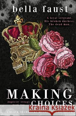 Making Choices: a dark and angsty love triangle romance Bella Faust   9781922949196 Dymi Ink