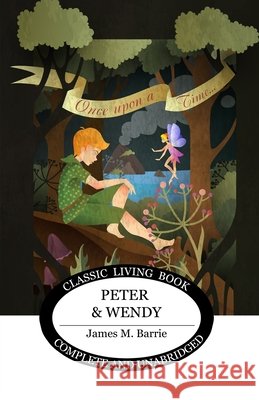 Peter and Wendy James Matthew Barrie 9781922950703