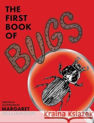 The First Book of Bugs Margaret Williamson 9781922950734