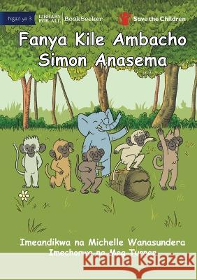 Do What Simon Says - Fanya Kile Ambacho Simon Anasema Michelle Wanasundera Meg Turner 9781922951144