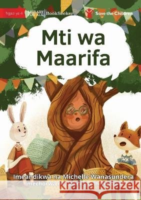 The Knowledge Tree - Mti wa Maarifa Michelle Wanasundera Gabriella Shcherban 9781922951151
