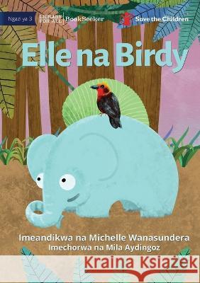Elle and Birdy - Elle na Birdy Michelle Wanasundera Mila Aydingoz 9781922951274 Library for All