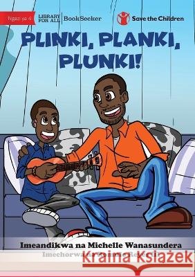 Plink, Plank, Plunk! - Plinki, Planki, Plunki! Michelle Wanasundera Romulo Reyes 9781922951380