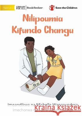 When I Broke My Ankle - Nilipoumia Kifundo Changu Michelle Wanasundera Torni Sapaku Abrija 9781922951489 Library for All