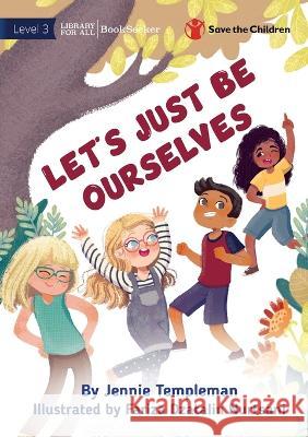 Let's Just Be Ourselves Jennie Templeman Fariza Dzatalin Nurtsani  9781922951670 Library for All