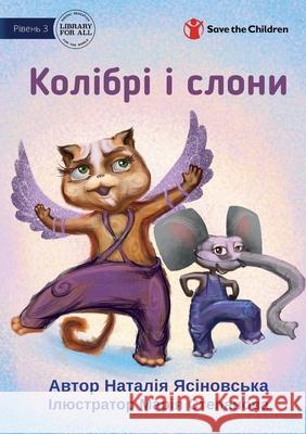 Hummingbirds and Elephants - Колібрі і слони Natalia Yasinovska Mariia Stepanova 9781922951953 Library for All