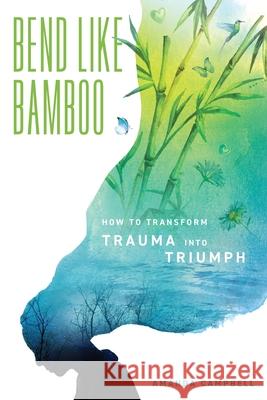 Bend Like Bamboo Amanda Campbell 9781922954855