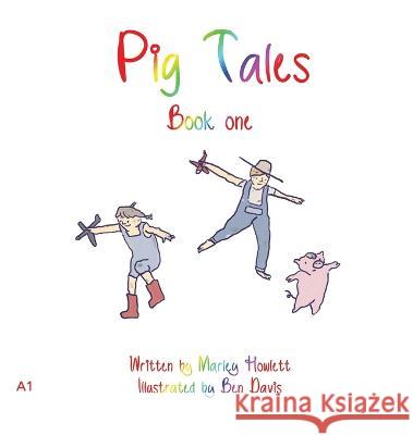 Pig Tales: Book 1 Marley Howlett   9781922956477 Ocean Reeve Publishing