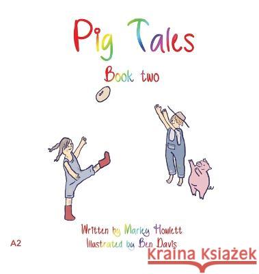 Pig Tales: Book 2 Marley Howlett   9781922956507 Ocean Reeve Publishing