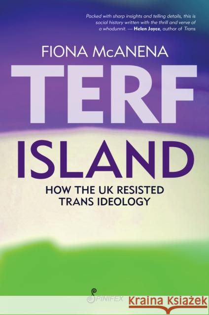 Terf Island: How the UK Resisted Trans Ideology Fiona McAnena 9781922964267 Spinifex Press