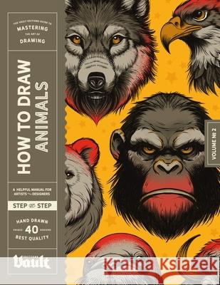 How to Draw Animals Kale James 9781922966414 Vault Editions Ltd