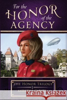 For the Honor of the Agency Andrew J. Harvey 9781922984098