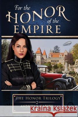 For the Honor of the Empire Andrew J. Harvey 9781922984104 Hague Publishing
