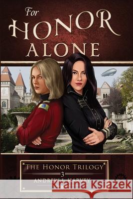 For Honor Alone Andrew J. Harvey 9781922984128 Hague Publishing