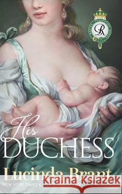 His Duchess: Sequel to Noble Satyr Lucinda Brant 9781922985552