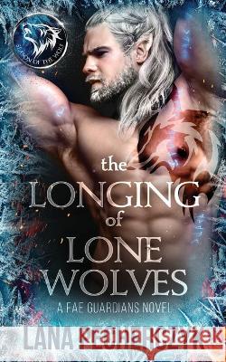 The Longing of Lone Wolves: Season of the Wolf Lana Pecherczyk 9781922989062