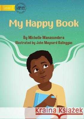 My Happy Book - UPDATED Michelle Wanasundera John Maynard Balinggao  9781922991300