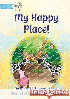 My Happy Place Michelle Wanasundera John Robert Azuelo  9781922991393 Library for All