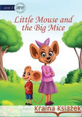 Little Mouse and the Big Mice Michelle Wanasundera Ayan Saha  9781922991669