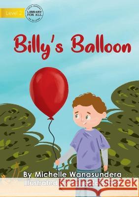 Billy's Balloon Michelle Wanasundera Yuliia Zolotova  9781922991676 Library for All