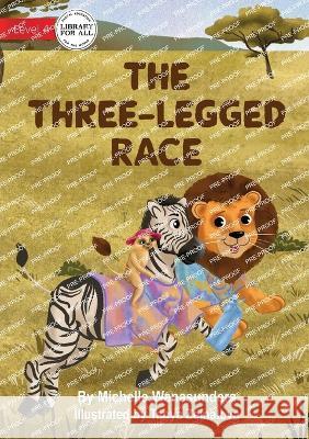 The Three-Legged Race Michelle Wanasundera Tanya Zeinalova  9781922991751 Library for All
