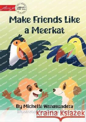 Make Friends Like a Meerkat - UPDATED Michelle Wanasundera Carissa Harris  9781922991775