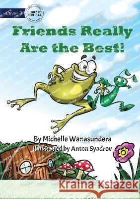 Friends Really Are the Best - UPDATED Michelle Wanasundera Anton Syadrov  9781922991782 Library for All